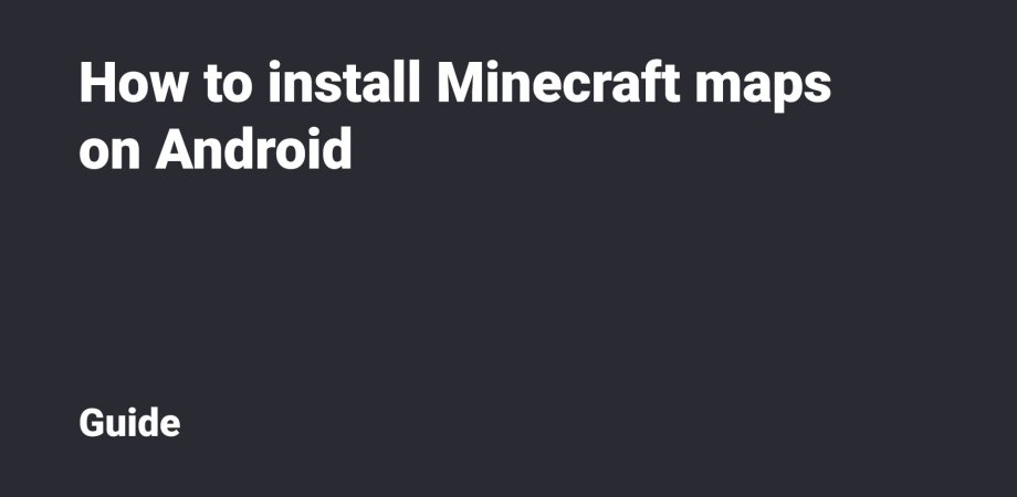 How to install Minecraft maps on Android