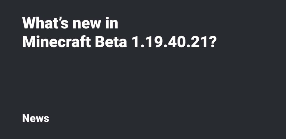 Thumbnail: What's new in Minecraft Beta & Preview 1.19.40.21?