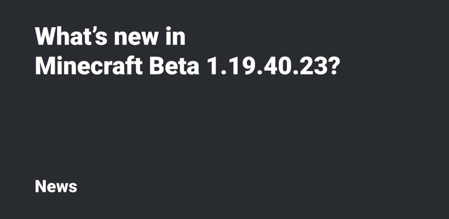 Thumbnail: What's new in Minecraft Beta & Preview 1.19.40.23?