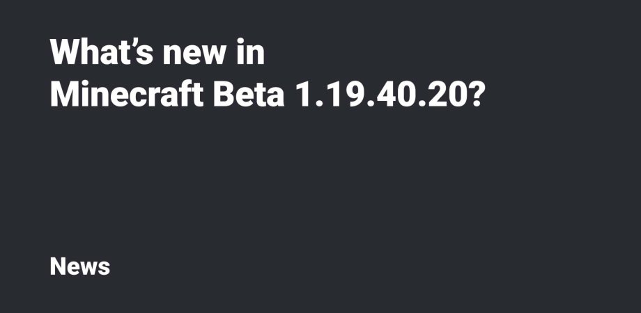 Thumbnail: What's new in Minecraft Beta & Preview 1.19.40.20?