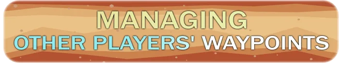 Mnaging other players' waypoints