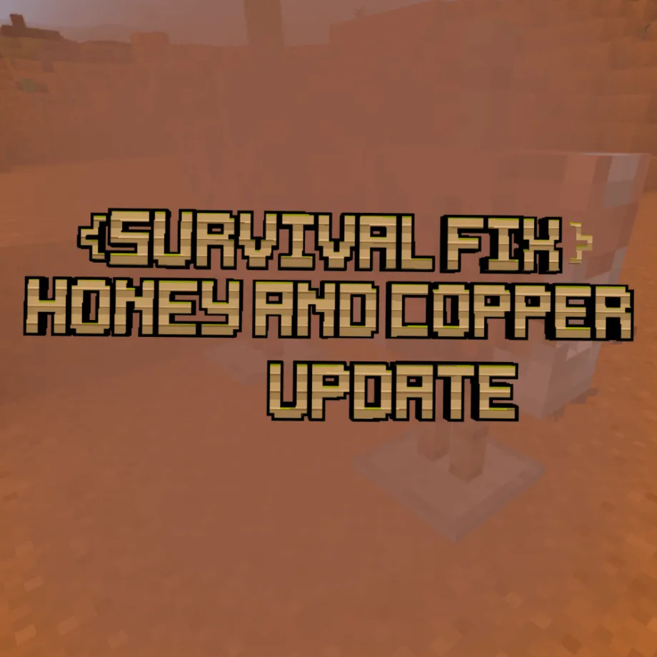 Thumbnail: Survival Fix 1.1.2 {Honey & Copper Update} Abandoned