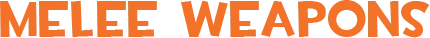 Melee Weapons