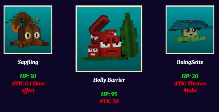 1. Sapling character with slow effect 2. Holly Barrier with high HP and attack 3. BoingSette throws mobs at enemies