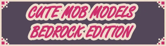 Text banner Cute Mob Models Bedrock Edition